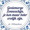 Tegeltje - Goeiemorge Zonneschijn
